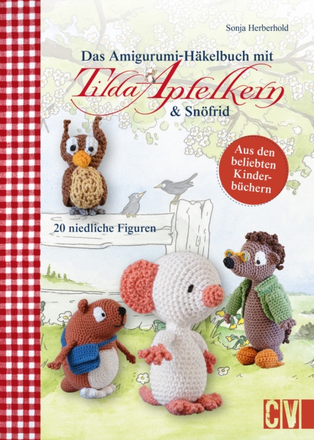 Das Amigurumi-Häkelbuch mit Tilda Apfelkern & Snöfrid
