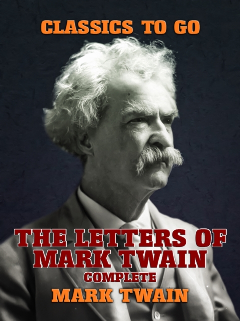 Letters Of Mark Twain, Complete