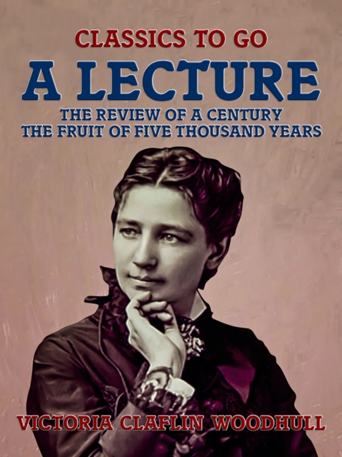 Lecture The Review of a Century, The Fruit of Five Thousand Years