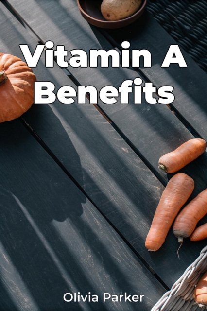 Vitamin A Benefits