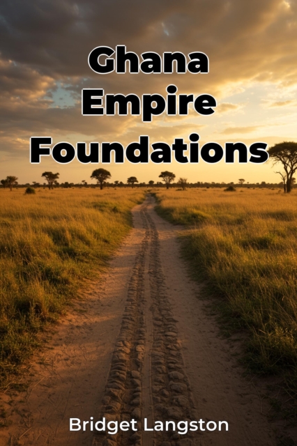 Ghana Empire Foundations