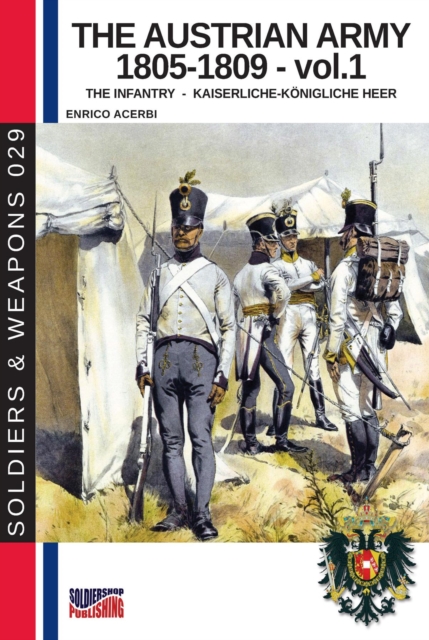 Austrian army 1805-1809 - Vol. 1 The infantry