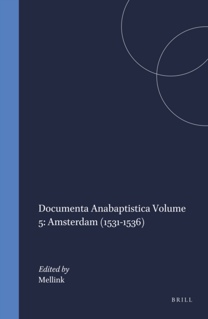Documenta Anabaptistica Volume 5: Amsterdam (1531-1536)
