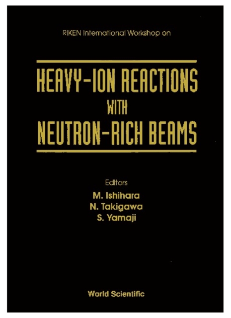 Heavy-ion Reactions With Neutron-rich Beams - Proceedings Of The Riken International Workshop