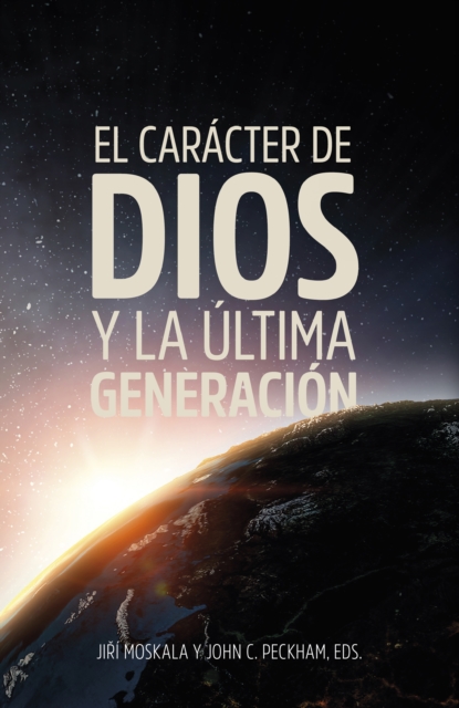 El carácter de Dios y la última generación