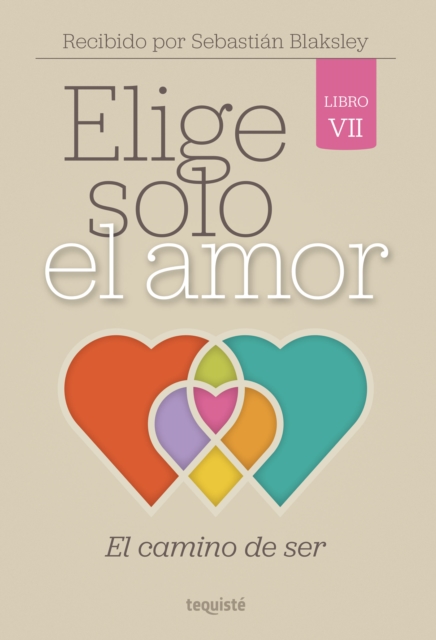 Elige solo el amor: El camino de ser