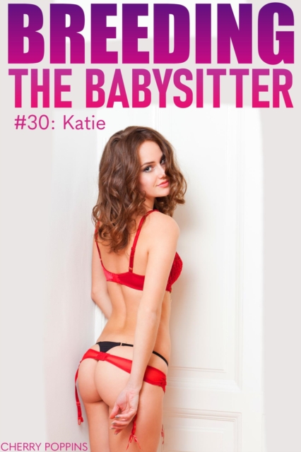 Breeding the Babysitter #30: Katie