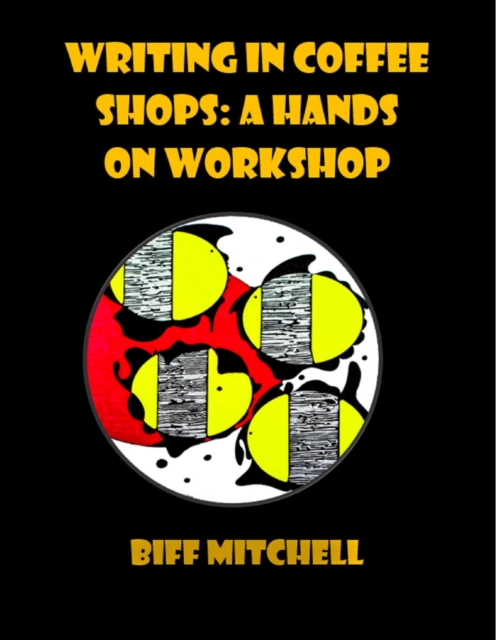 Writing in Coffee Shops: A Hands on Workshop