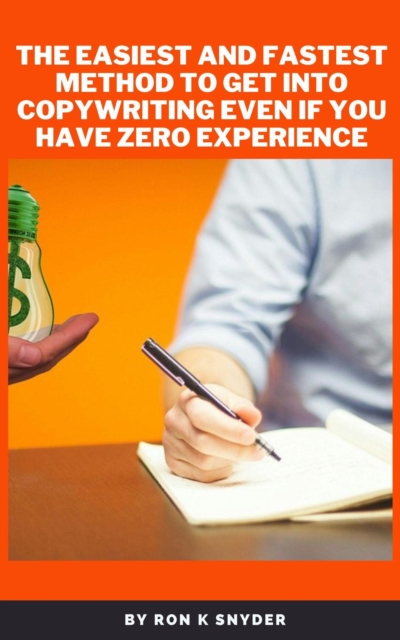 Easiest And Fastest Method To Get Into Copywriting Even If You Have Zero Experience