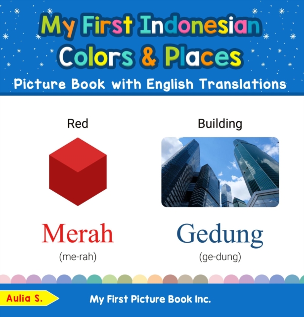 My First Indonesian Colors & Places Picture Book with English Translations