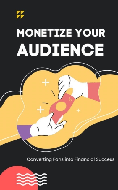 Monetize Your Audience