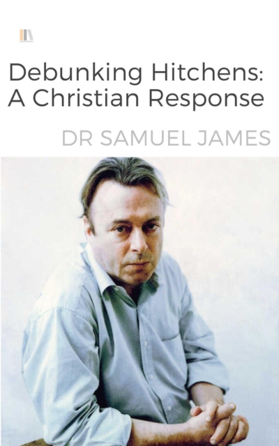 Debunking Hitchen: A Christian Response
