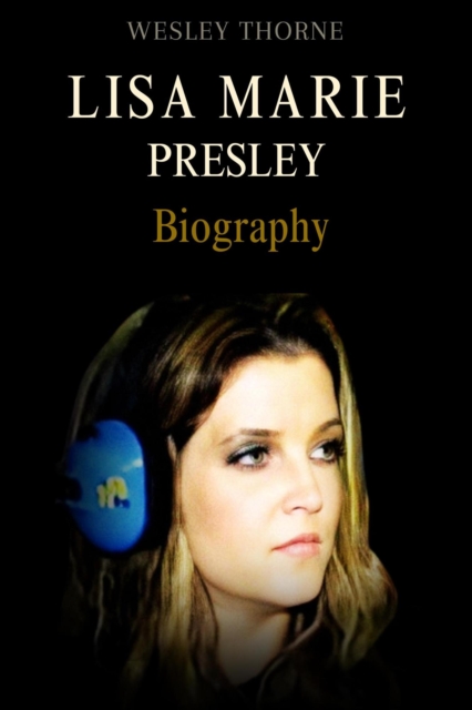 Lisa Marie Presley Biography: Everything You Need to Know