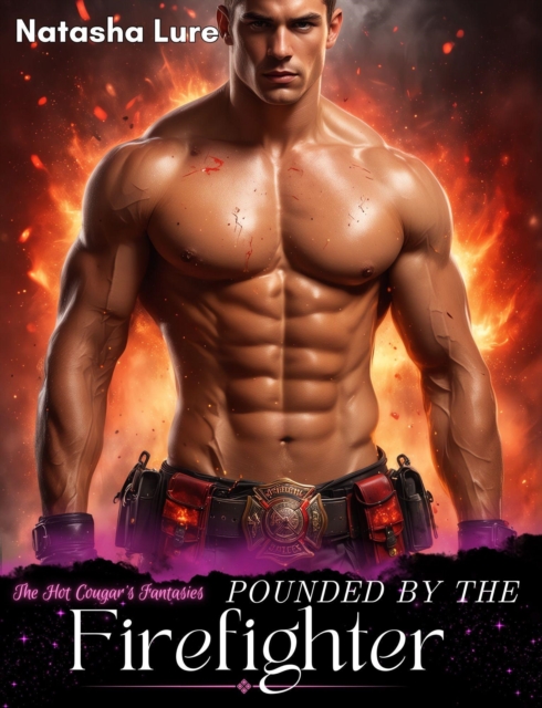 Pounded by the Firefighter