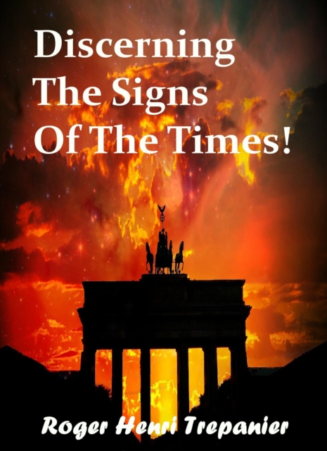 Discerning The Signs Of The Times!