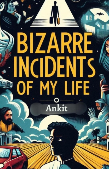 Bizarre Incidents of My Life