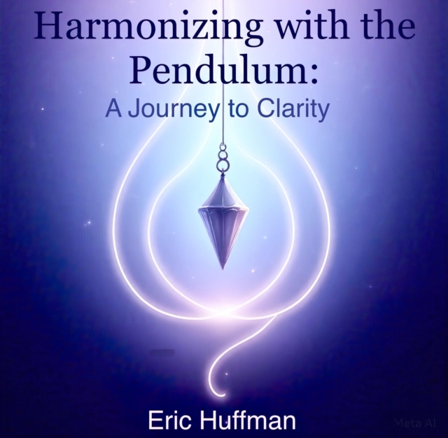 Hamonizing with the Pendulum: A Journey to Clarity