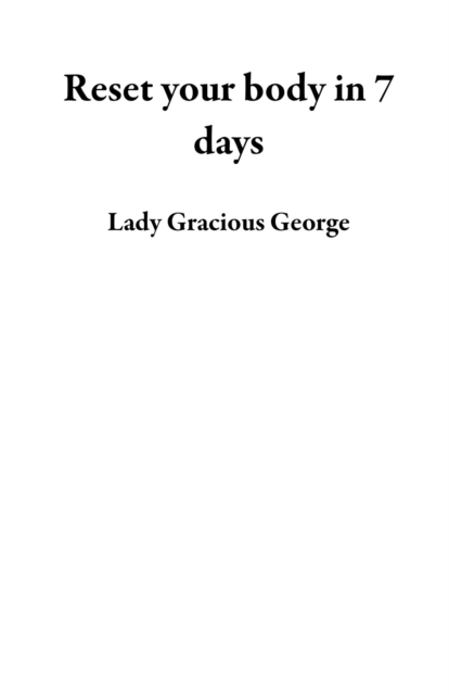 Reset your body in 7 days