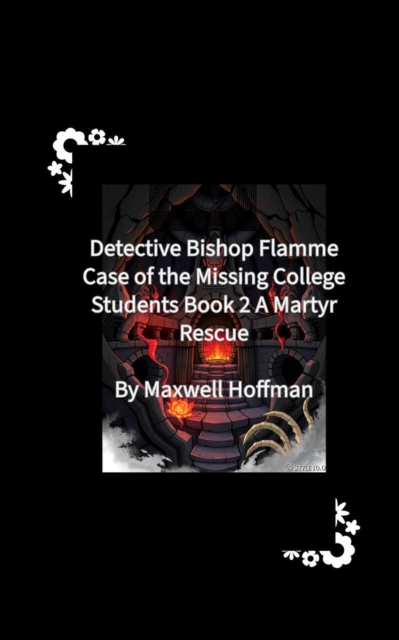 Detective Bishop Flamme: Case of the Missing College Students Book 2 A Martyr Rescue