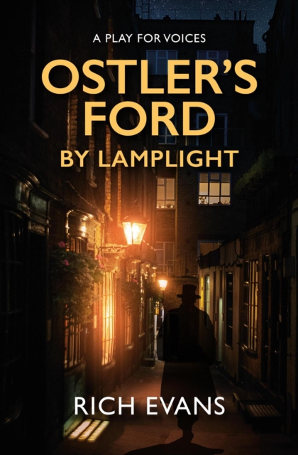Ostler's Ford By Lamplight: A Play For Voices