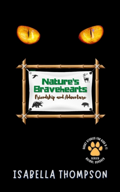 Nature's Bravehearts-Friendship and Adventure:  Exciting Tales of Wildlife and the Power of Togetherness