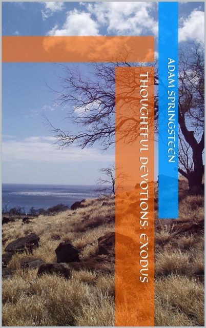 Thoughtful Devotions: Exodus