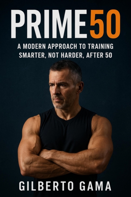 PRIME50: Train Smarter, Get Stronger, and Rebuild Your Body After 50
