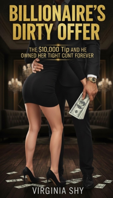 Billionaire's Dirty Offer: The $10,000 Tip and He Owned her Tight Cunt Forever
