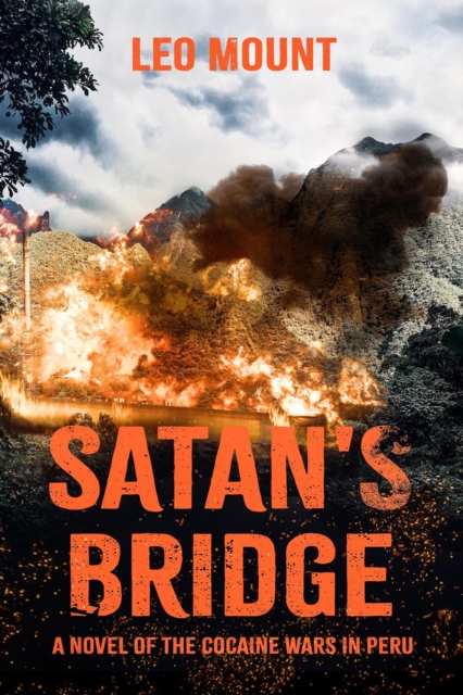 Satan's Bridge- A Novel of the Cocaine Wars in Peru