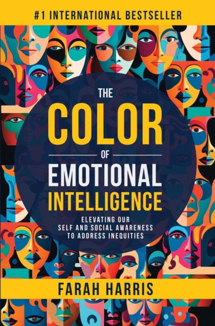 Color of Emotional Intelligence: Elevating Our Self and Social Awareness to Address Inequities
