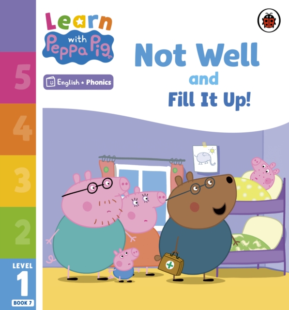 Learn with Peppa Phonics Level 1 Book 7   Not Well and Fill it Up! (Phonics Reader)
