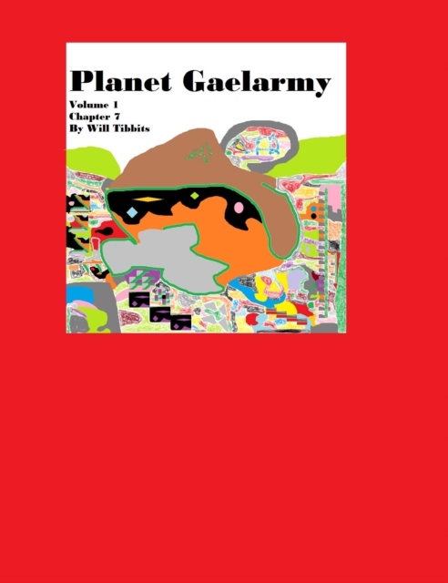Chronicles of Planet Gaelarmy Volume 1 Chapter 7