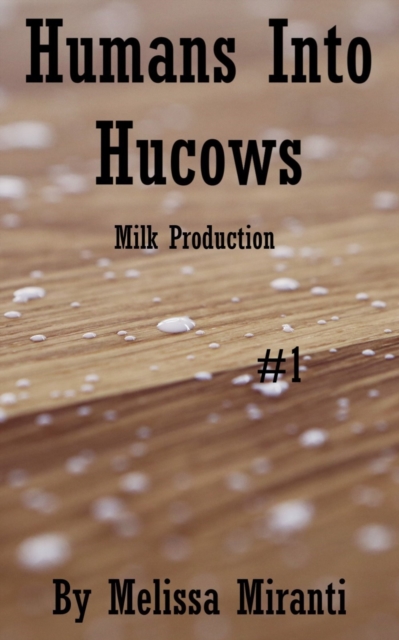 Humans Into Hucows: Milk Production
