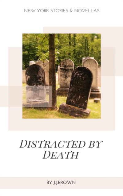 Distracted by Death: New York Stories