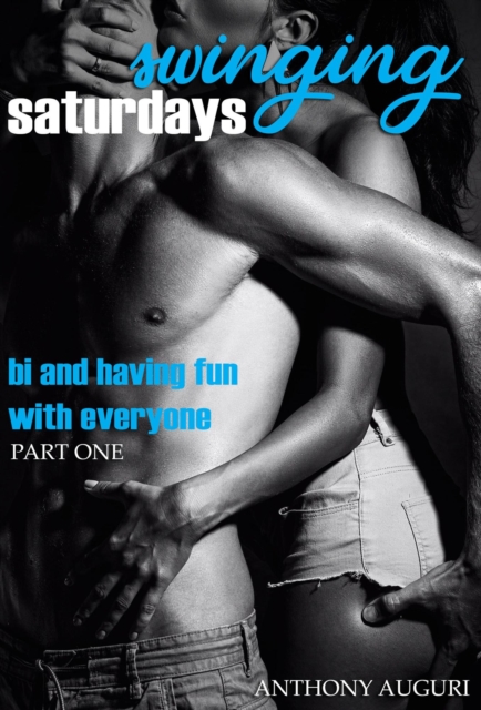 Swinging Saturdays: Bi and Having Fun with Everyone, Part One