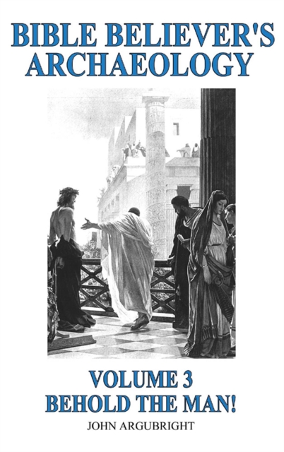 Bible Believer's Archaeology, Volume 3