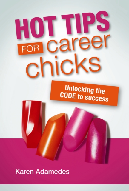 Hot Tips For Career Chicks: Unlocking the CODE to Success