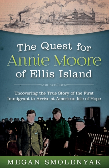 Quest for Annie Moore of Ellis Island