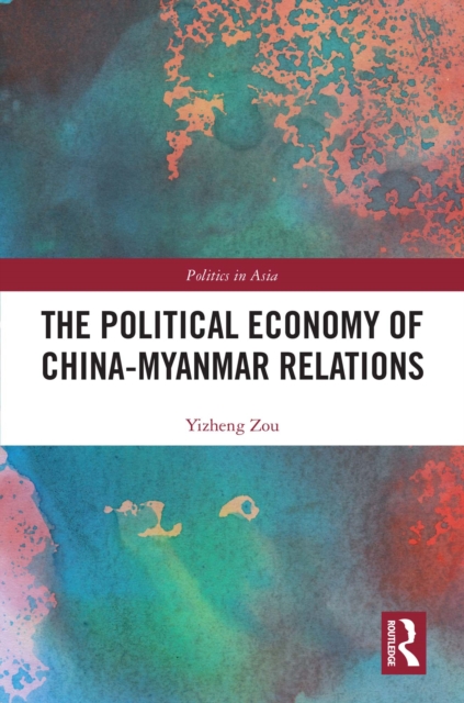Political Economy of China-Myanmar Relations