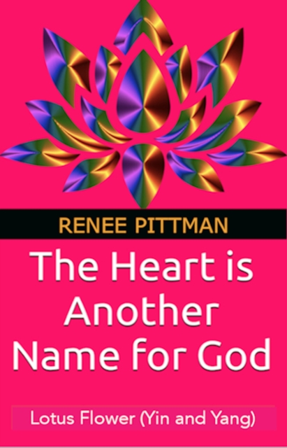 Heart Is Another Name for God: A Metaphysical Search for Life's Meaning (Yin and Yang)