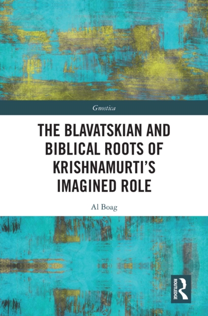 Blavatskian and Biblical Roots of Krishnamurti's Imagined Role