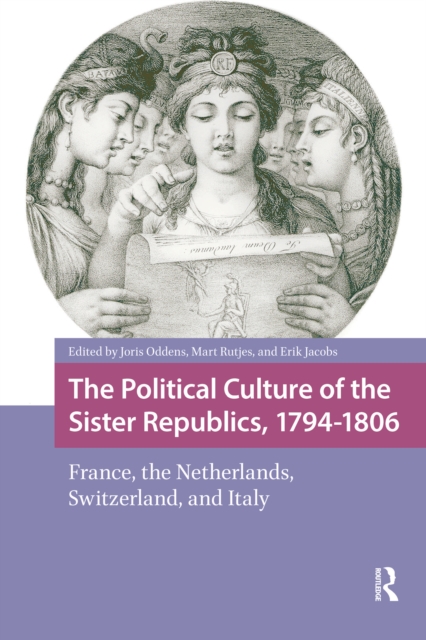 Political Culture of the Sister Republics, 1794-1806