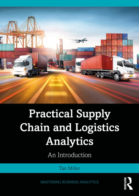 Practical Supply Chain and Logistics Analytics
