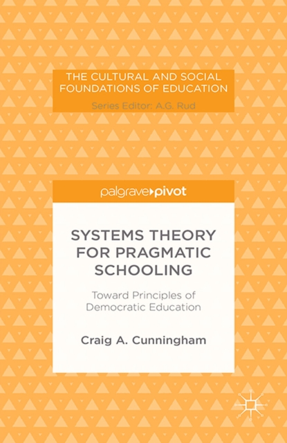 Systems Theory for Pragmatic Schooling: Toward Principles of Democratic Education