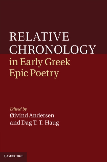 Relative Chronology in Early Greek Epic Poetry