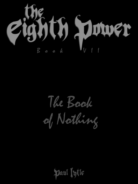 Eighth Power: Book VII: The Book of Nothing