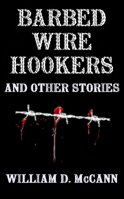 Barbed Wire Hookers And Other Stories