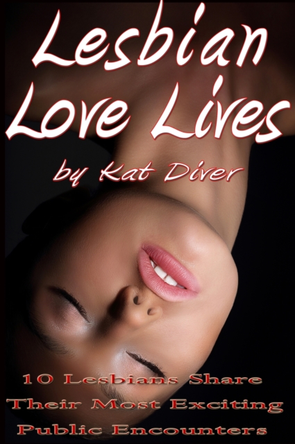 Lesbian Love Lives: 10 Lesbians Share Their Most Exciting Public Encounters