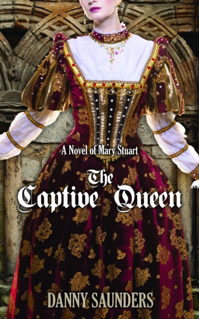 Captive Queen: A Novel of Mary Stuart