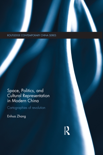 Space, Politics, and Cultural Representation in Modern China